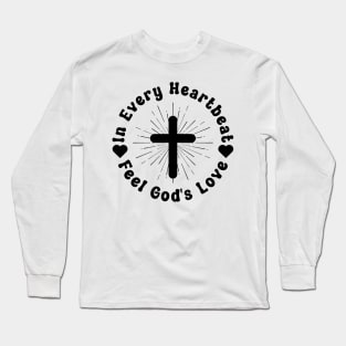 In Every Heartbeat, Feel God's Love, Christian Quote, Religious , Christian Long Sleeve T-Shirt